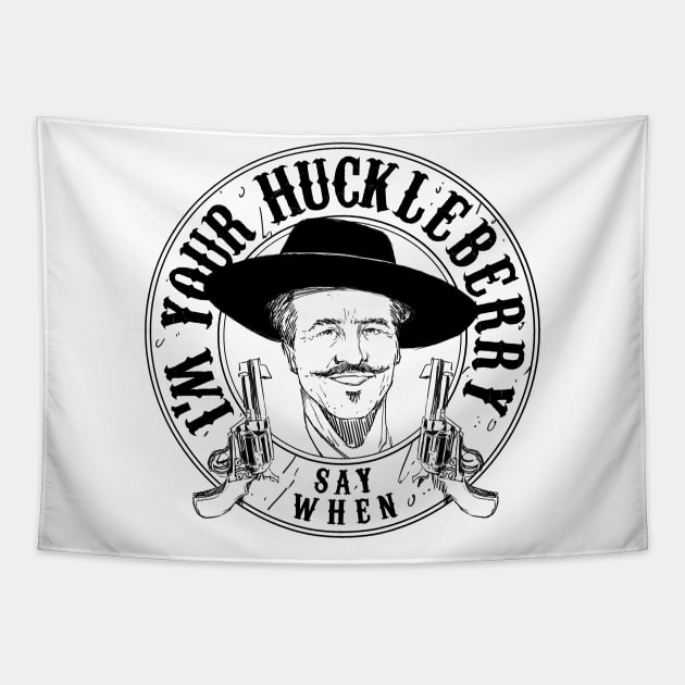 Say When I'm Your HuckleBerry Doc Holiday Vintage Tomebstone Tapestry by A Comic Wizard