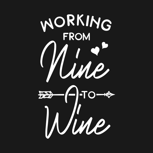 Working From Nine To Wine by ThrivingTees