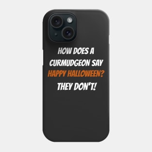 Funny Curmudgeon Halloween Phone Case