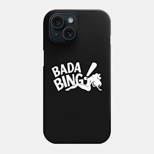 Bada Bing! Phone Case