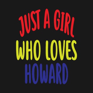 Just A Girl who loves howard T-Shirt