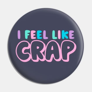 I Feel Like Crap Pin