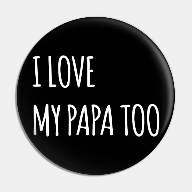 I LOVE MY PAPA TOO QUOTE Pin by HAIFAHARIS