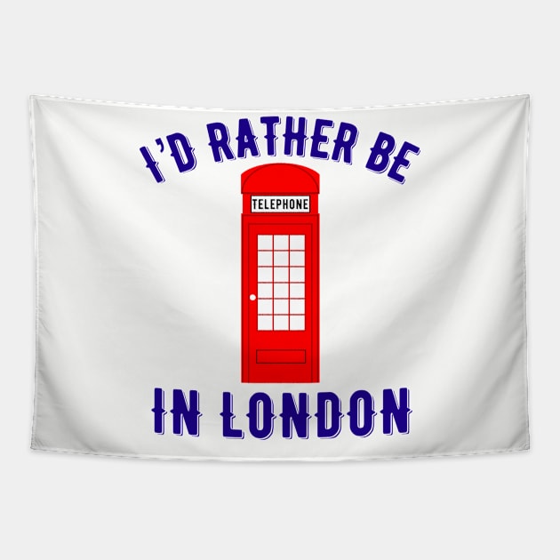 I’d rather be in London Tapestry by MessageOnApparel