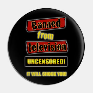 Banned From Television Pin