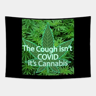 The Cough Isn't COVID It's Cannabis - 7 Tapestry