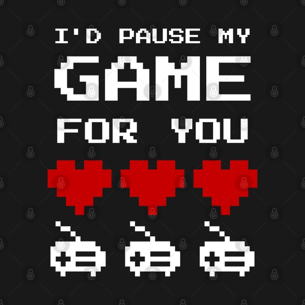 I'd Pause My Game For You Boys Valentine Video Game by TeeShirt_Expressive