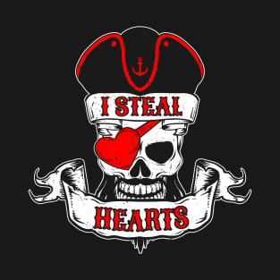 I Steal Hearts Pirate - Valentine's Day Love Skull T-Shirt