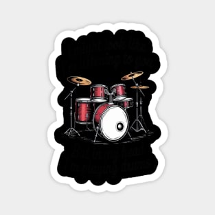 I Might Look Like I'm Listening To You But I'm Playing Drums Magnet