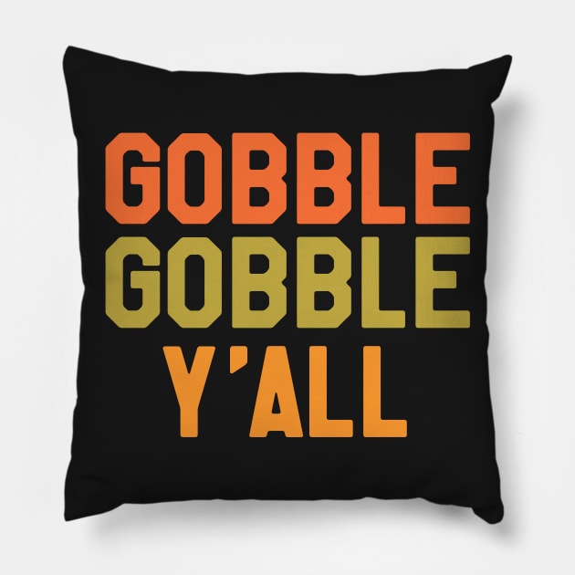 Thanksgiving Day Turkey - Gobble Gobble Yall Pillow by kdpdesigns