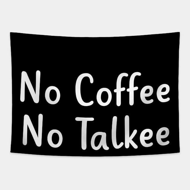 no coffe no talkee Tapestry by BeHappy12