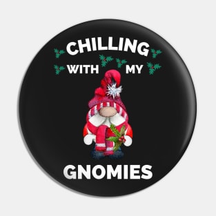 Chilling With My Gnomies - Hanging With My Gnomies - Chillin With My Gnomies - Funny Ugly Christmas Gift Pin