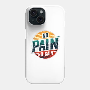 NO PAIN NO GAIN Phone Case