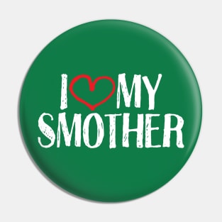 I love my smother Pin