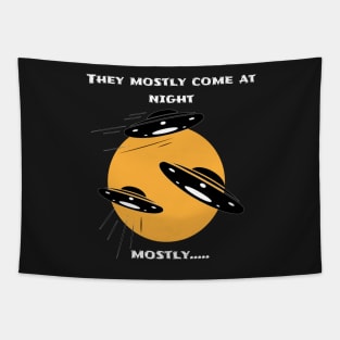 They mostly come at night. mostly... | Aliens Tapestry