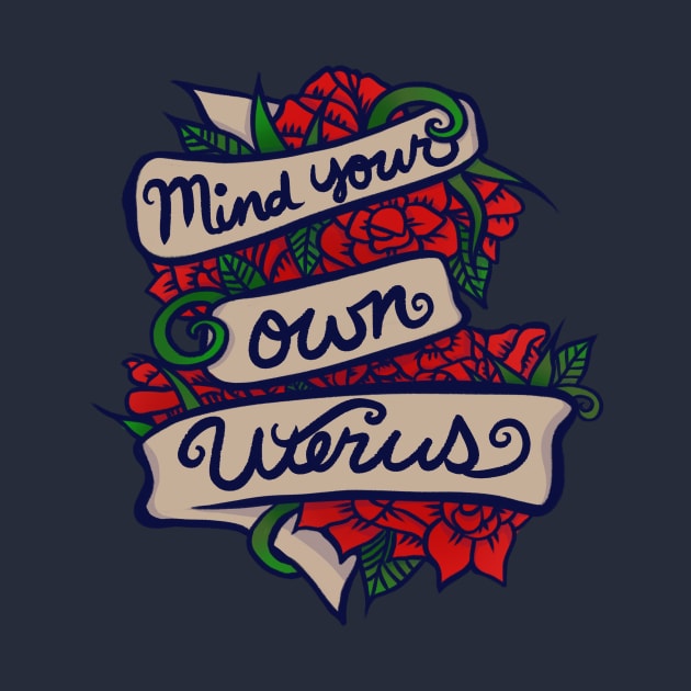 Mind your own Uterus by bubbsnugg