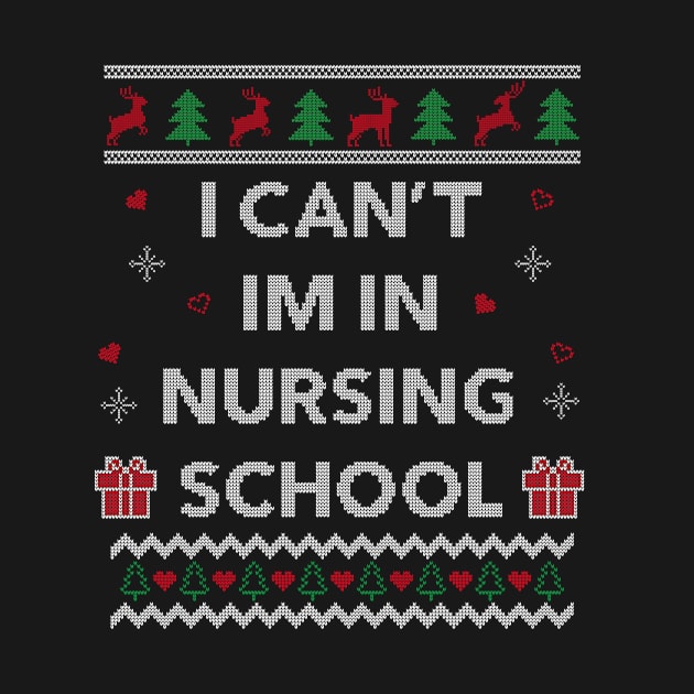 Can't I'm in Nursing School Funny Nurse Gift Ugly Christmas Design by Dr_Squirrel