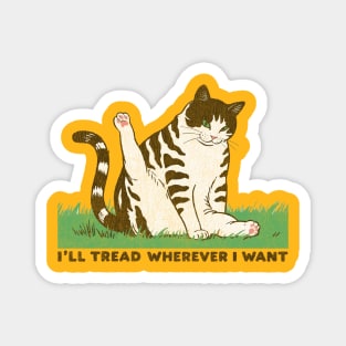 I'll-Tread-Wherever-I-Want Magnet