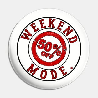 Weekend 50% OFF Mode Pin