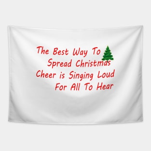 THE BEST WAY TO SPREAD CHRISTMAS CHEER IS SINGING LOUD FOR ALL TO HEAR Tapestry