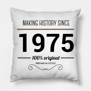 Making history since 1975 Pillow