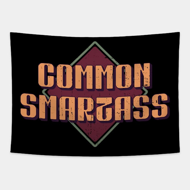 Common Smartass Tapestry by Made by Popular Demand