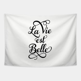 La vie est belle, life is beautiful Tapestry