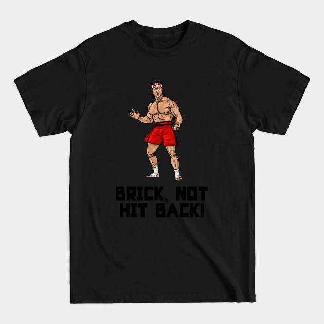 Discover Brick, Not Hit Back! - Bloodsport - T-Shirt