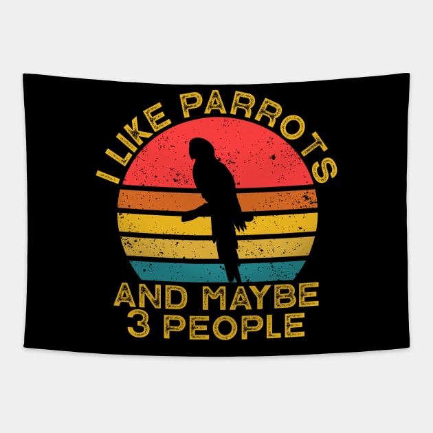 I Like Parrots And Maybe Like 3 People Tapestry by Wakzs3Arts