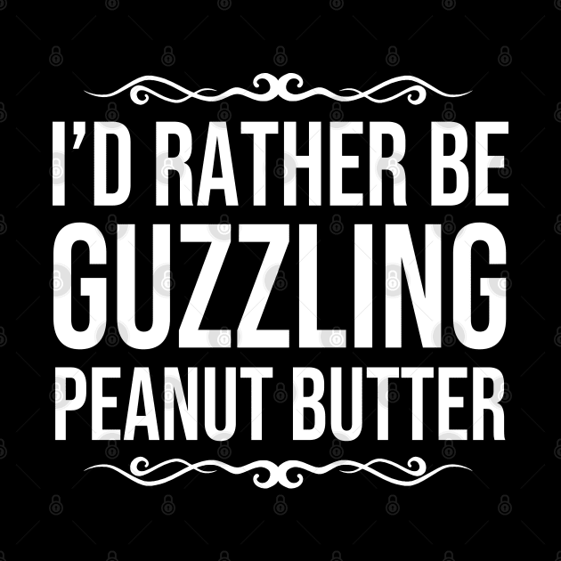 I'd Rather be Guzzling Peanut Butter by StickSicky