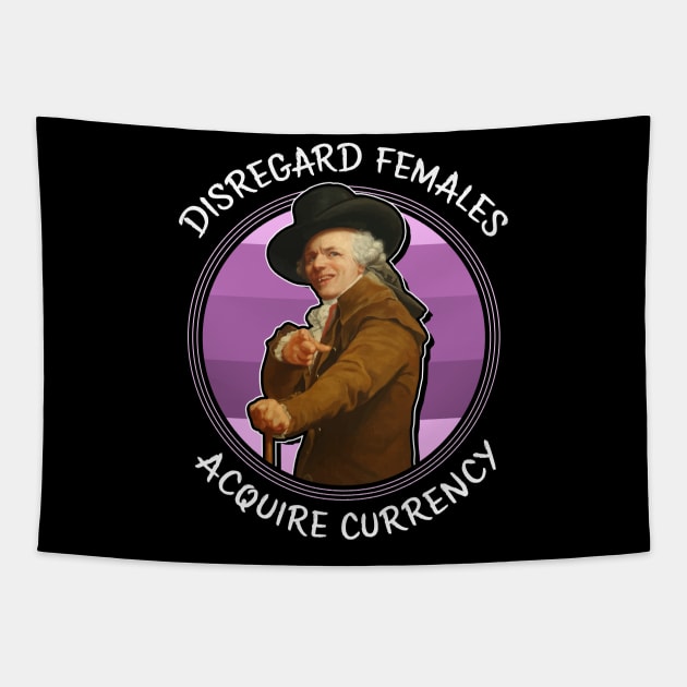 Ducreux meme Disregard Females, Acquire Currency Tapestry by VinagreShop