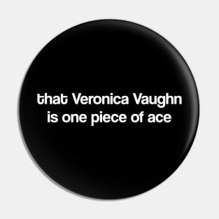 Veronica Vaughn Pin