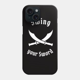 Swing Your Sword Phone Case