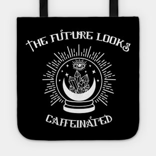 Future is Caffeinated Tote