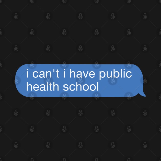 i can't i have public health school by orlumbustheseller