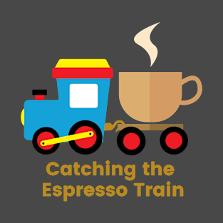 Catching the Espresso Train Coffee Design T-Shirt