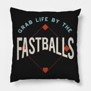 Funny Baseball Saying Grab Life by the Fastballs Pillow