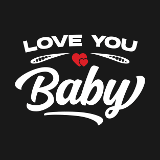 Love You Baby T-Shirt