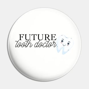 future tooth doctor (dentist) Pin