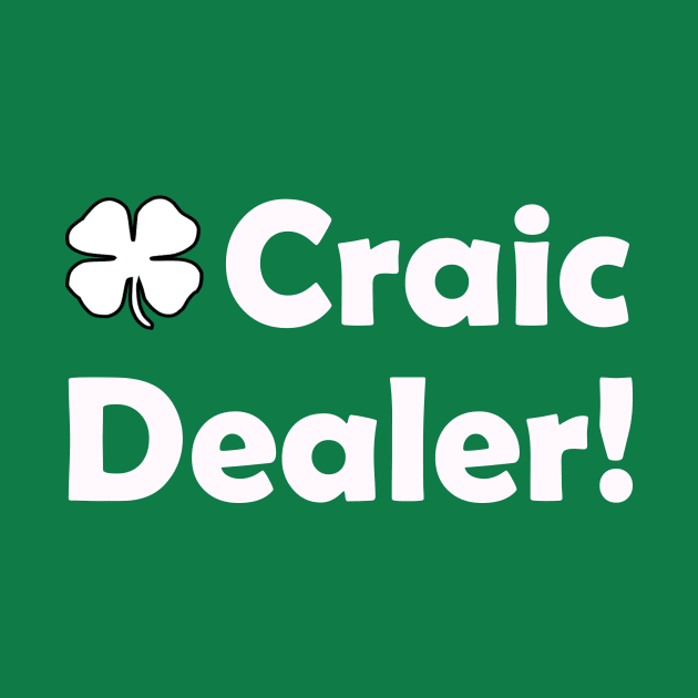 Irish Craic Dealer. Funny St Patricks Day by CoolApparelShop