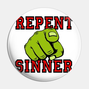 Repent Sinner Pin