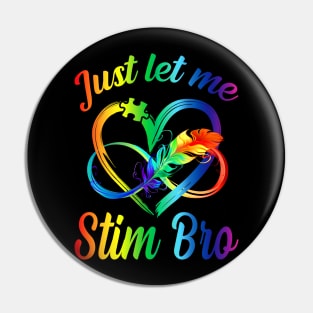 Just Let Me Stim Bro Funny Autism Awareness Autism Boys Kids Infinity Pin