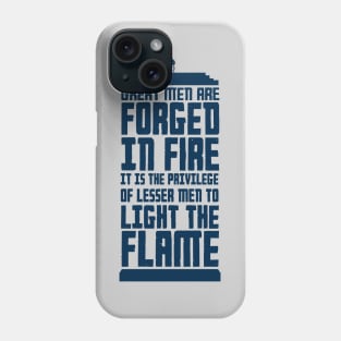 Great men are forged in Fire Phone Case