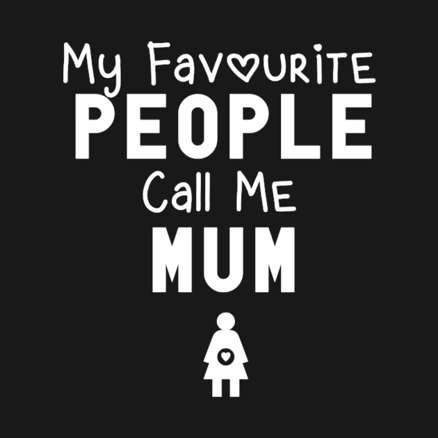 My favourite people call me Mum by KaisPrints