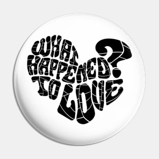 What happened to love? Pin