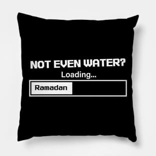 Ramadan: Not Even Water? Loading Pillow