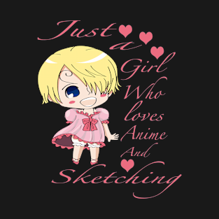 just a girl who loves animes and  sketching T-Shirt