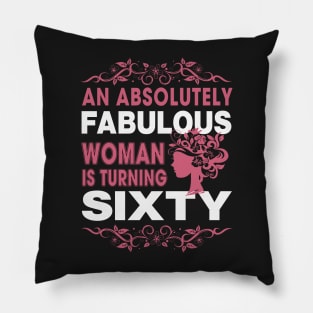 An absolutely fabulous women is turning sixty Pillow