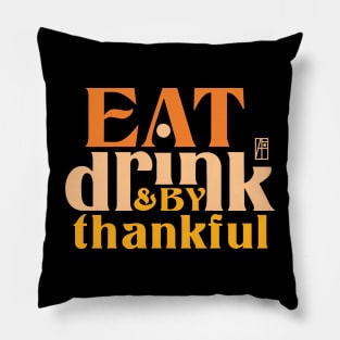 Eat, Drink, and be Thankful - Happy Thanksgiving Day - Family Pillow