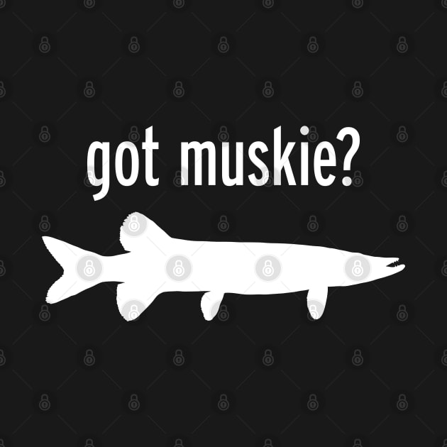 GOT MUSKIE? by officegeekshop